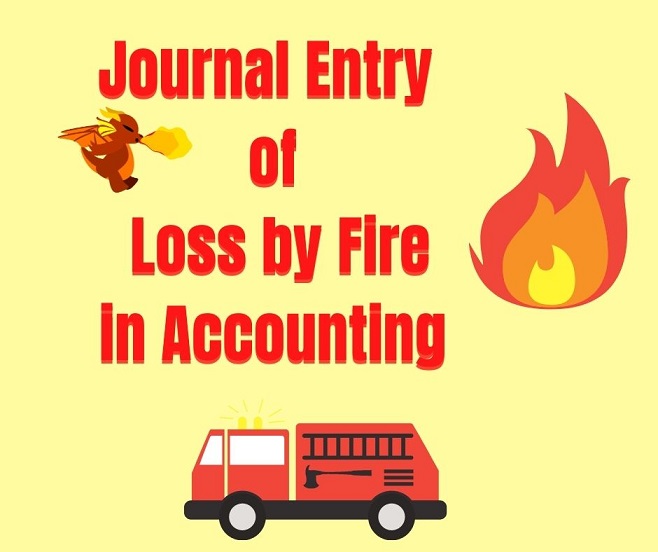 Journal Entry of loss by fire
