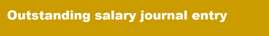Outstanding salary journal entry
