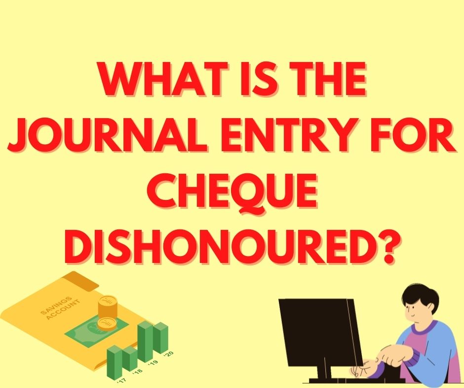 What is the journal entry for cheque dishonoured?