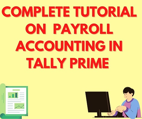 Complete Tutorial on Payroll Accounting in Tally Prime