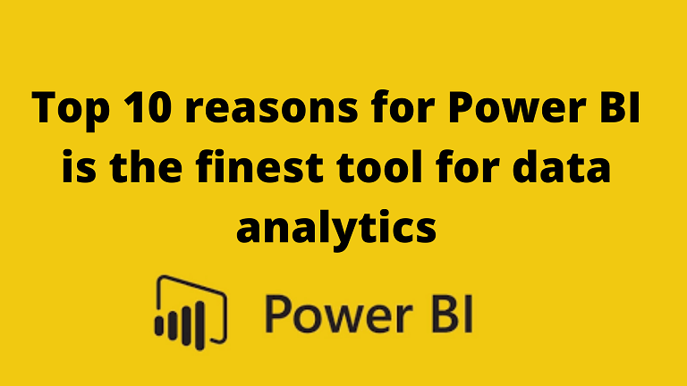 Top 10 reasons for Power BI is the finest tool for data analytics