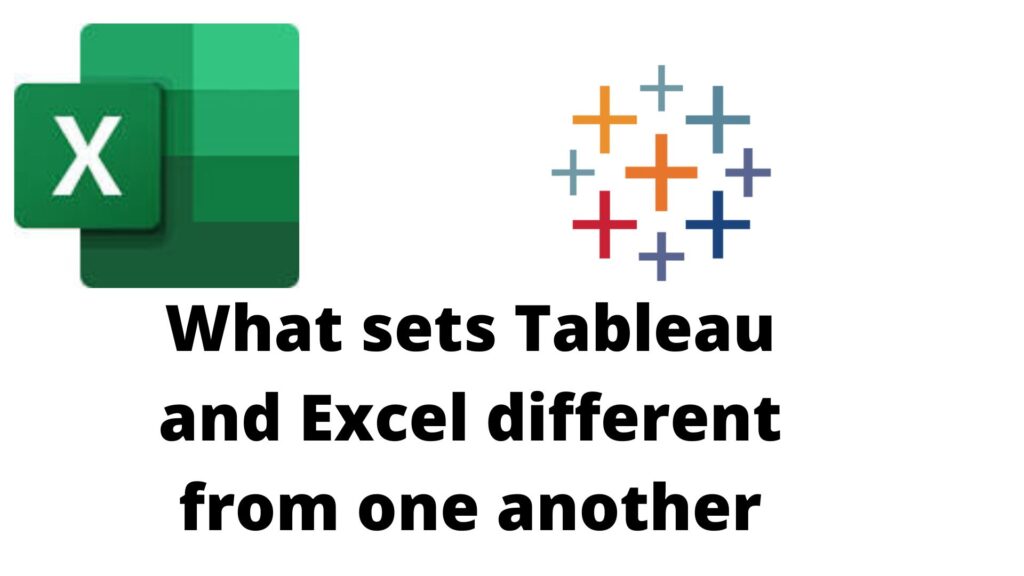 What sets Tableau vs Excel different from one another