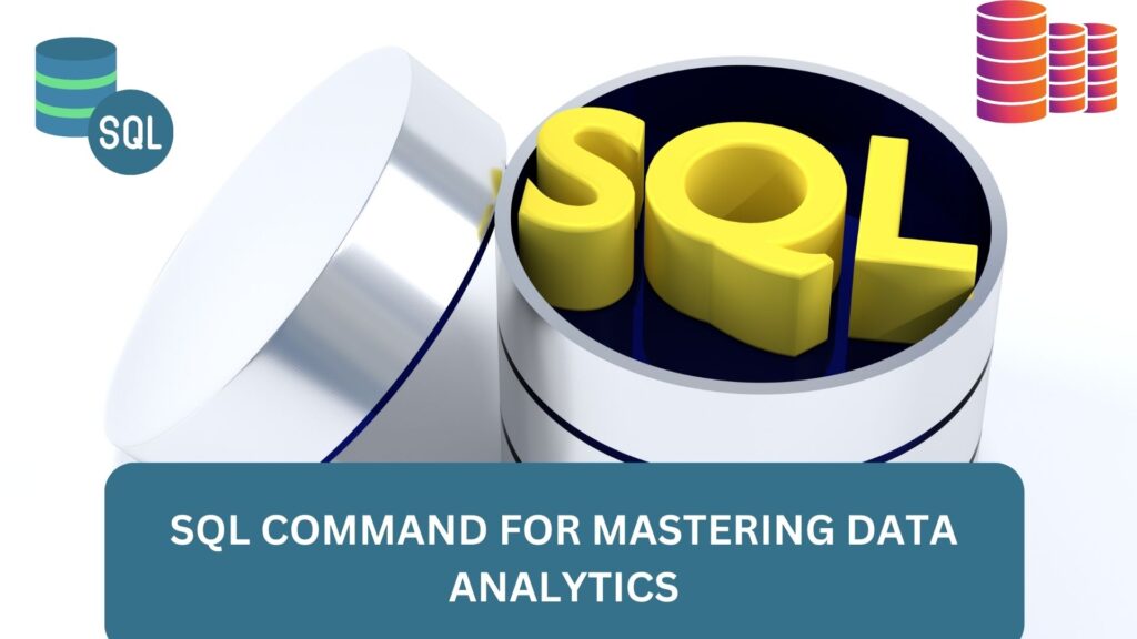 SQL COMMAND FOR MASTERING DATA ANALYTICS