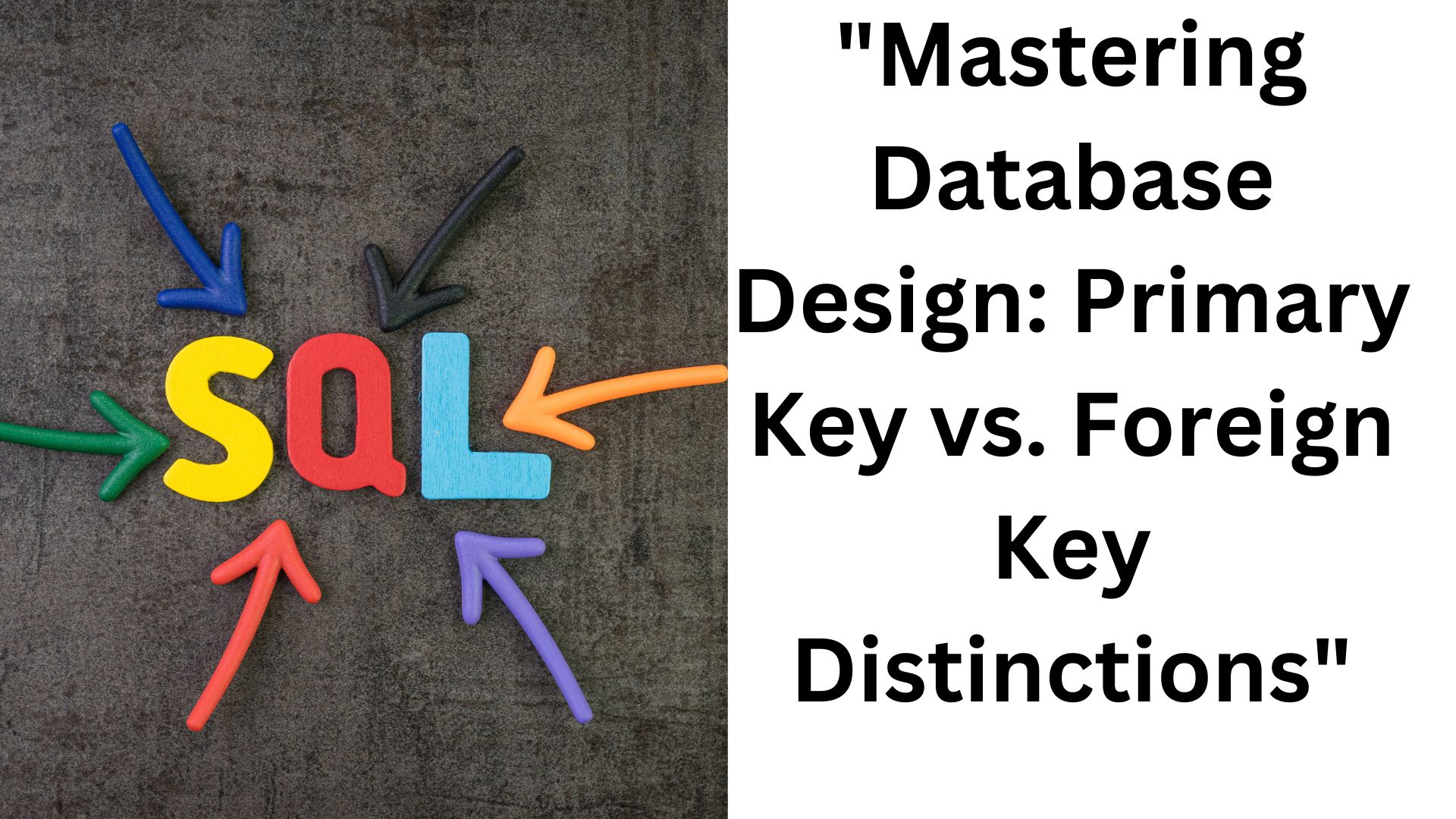 Mastering Primary Key vs. Foreign Key Distinctions