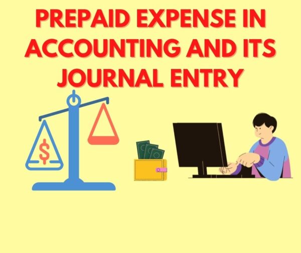 Prepaid Expense in Accounting and its journal Entry