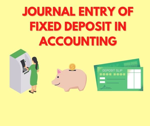 Journal Entry of fixed deposit in Accounting