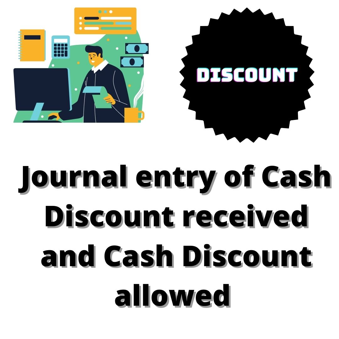 Journal entry of cash Discount received and Cash Discount allowed