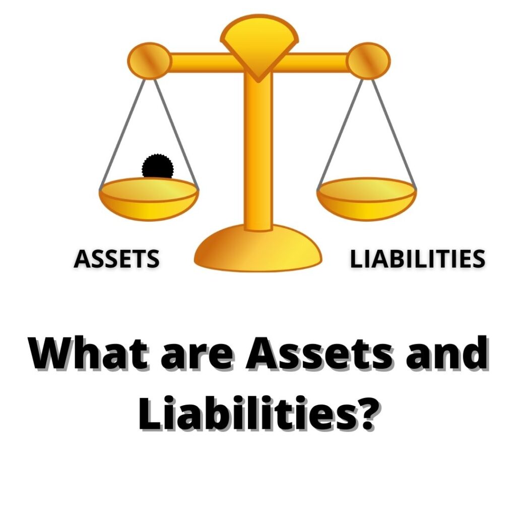 WHAT ARE ASSETS AND LIABILITIES