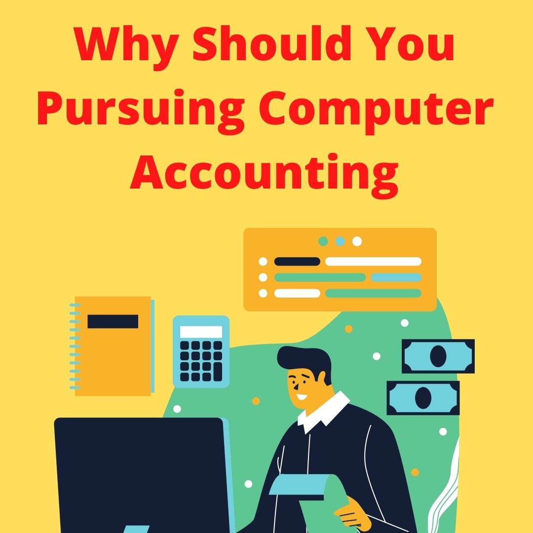 Why Should You Pursuing Computer Accounting