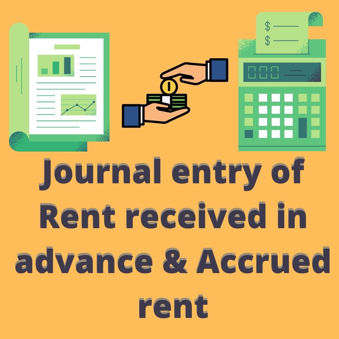 Journal entry of rent received in advance and accrued rent