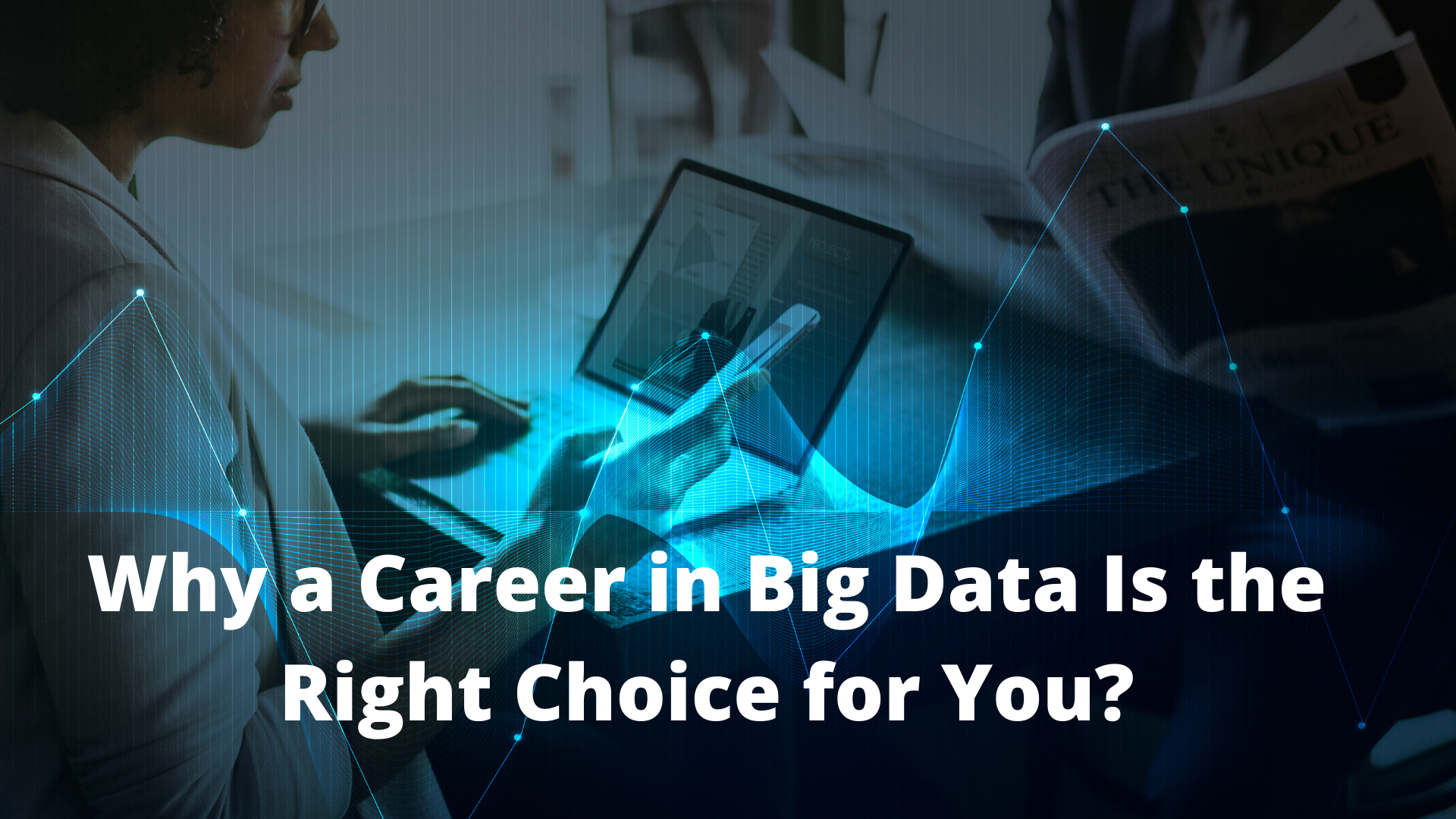 Why a Career in Big Data Is the Right Choice for You?
