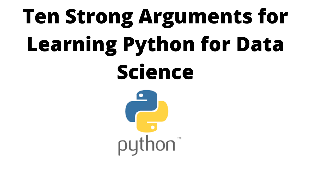 Ten Strong Arguments for Learning Python for Data Science