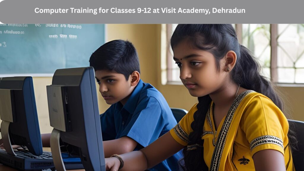 Computer Training for Classes 9-12 at Visit Academy, Dehradun